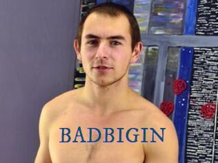 BADBIGIN