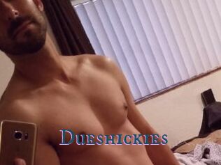 Dueshickies