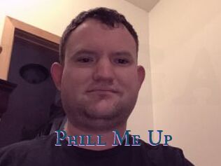 Phill_Me_Up