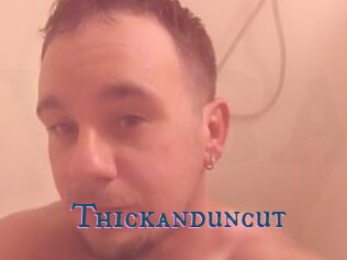 Thickanduncut